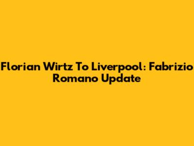 Florian Wirtz To Liverpool: Fabrizio Romano Update