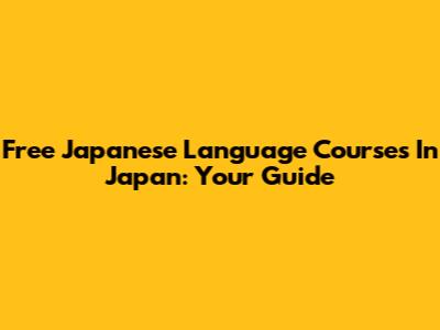 Free Japanese Language Courses In Japan: Your Guide