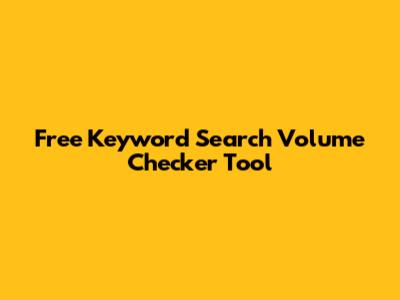 Free Keyword Search Volume Checker Tool