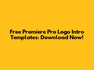 Free Premiere Pro Logo Intro Templates: Download Now!