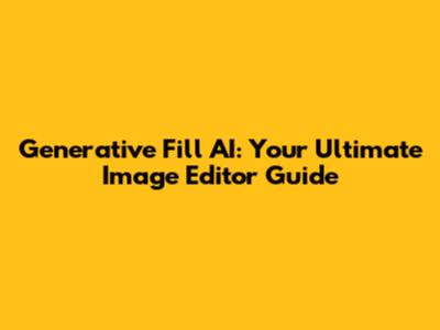 Generative Fill AI: Your Ultimate Image Editor Guide