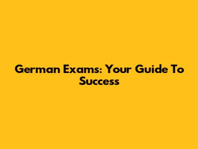 German Exams: Your Guide To Success