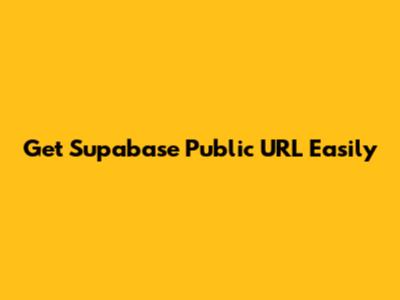 Get Supabase Public URL Easily