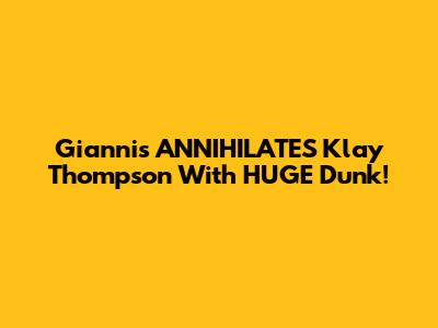 Giannis ANNIHILATES Klay Thompson With HUGE Dunk!