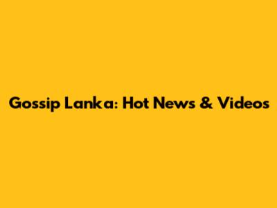 Gossip Lanka: Hot News & Videos