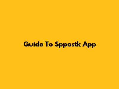 Guide To Sppostk App