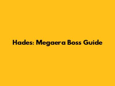 Hades: Megaera Boss Guide