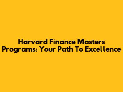 Harvard Finance Master's Programs: Your Path To Excellence