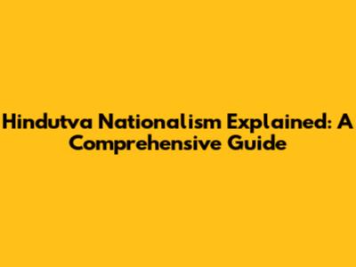 Hindutva Nationalism Explained: A Comprehensive Guide