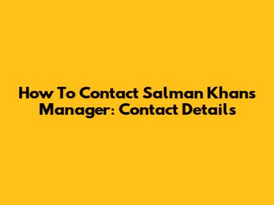 How To Contact Salman Khan's Manager: Contact Details