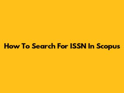 How To Search For ISSN In Scopus
