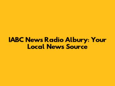 IABC News Radio Albury: Your Local News Source
