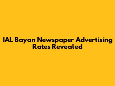IAL Bayan Newspaper Advertising Rates Revealed