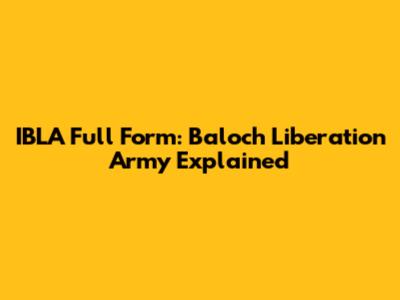 IBLA Full Form: Baloch Liberation Army Explained
