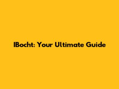 IBocht: Your Ultimate Guide