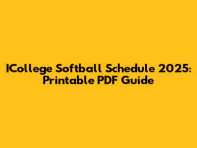 ICollege Softball Schedule 2025: Printable PDF Guide