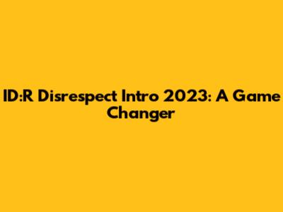 ID:R Disrespect Intro 2023: A Game Changer