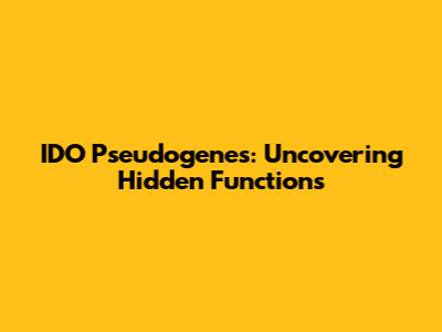 IDO Pseudogenes: Uncovering Hidden Functions