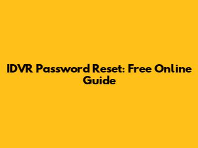 IDVR Password Reset: Free Online Guide