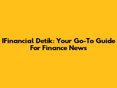 IFinancial Detik: Your Go-To Guide For Finance News