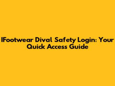 IFootwear Dival Safety Login: Your Quick Access Guide