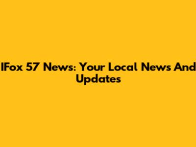 IFox 57 News: Your Local News And Updates