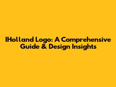 IHolland Logo: A Comprehensive Guide & Design Insights