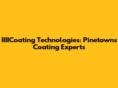 IIIICoating Technologies: Pinetown's Coating Experts