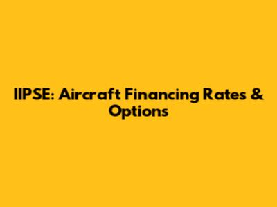 IIPSE: Aircraft Financing Rates & Options