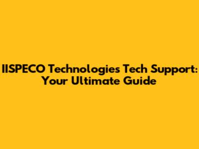 IISPECO Technologies Tech Support: Your Ultimate Guide