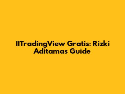 IITradingView Gratis: Rizki Aditama's Guide