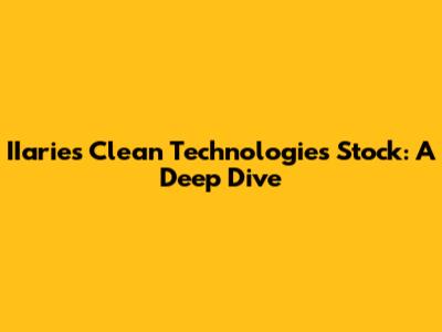 IIaries Clean Technologies Stock: A Deep Dive