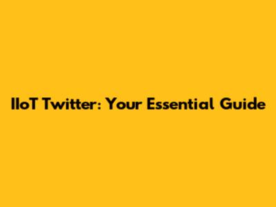 IIoT Twitter: Your Essential Guide