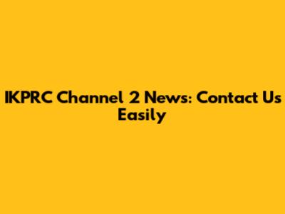 IKPRC Channel 2 News: Contact Us Easily