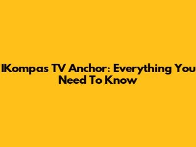 IKompas TV Anchor: Everything You Need To Know