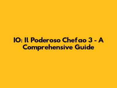 IO: Il Poderoso Chefao 3 - A Comprehensive Guide