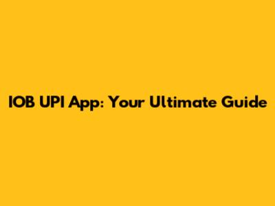 IOB UPI App: Your Ultimate Guide