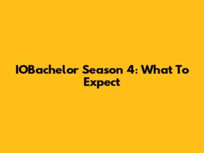 IOBachelor Season 4: What To Expect