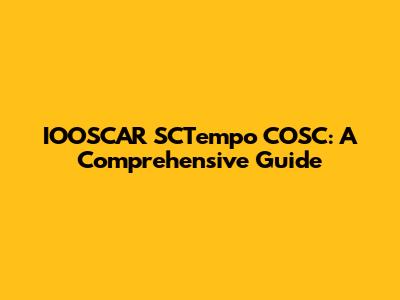 IOOSCAR SCTempo COSC: A Comprehensive Guide