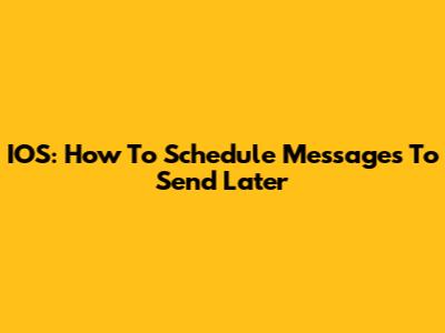 IOS: How To Schedule Messages To Send Later