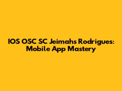 IOS OSC SC Jeimahs Rodrigues: Mobile App Mastery