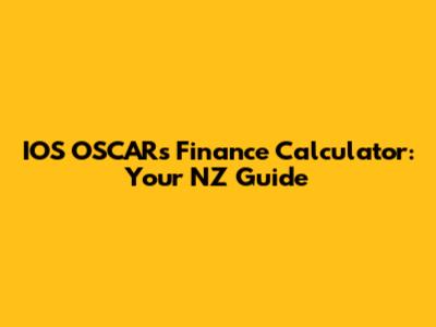 IOS OSCARs Finance Calculator: Your NZ Guide