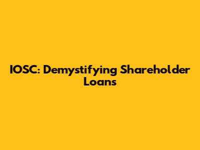 IOSC: Demystifying Shareholder Loans
