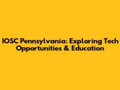 IOSC Pennsylvania: Exploring Tech Opportunities & Education