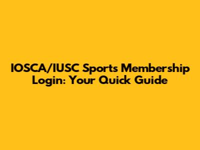 IOSCA/IUSC Sports Membership Login: Your Quick Guide