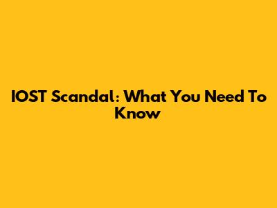 IOST Scandal: What You Need To Know