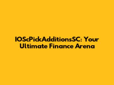 IOScPickAdditionsSC: Your Ultimate Finance Arena