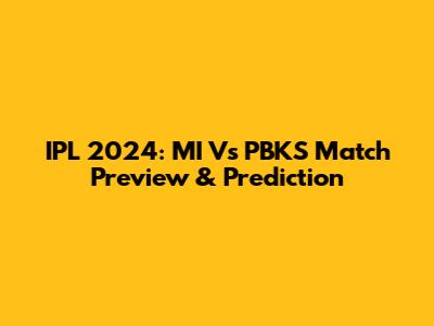IPL 2024: MI Vs PBKS Match Preview & Prediction