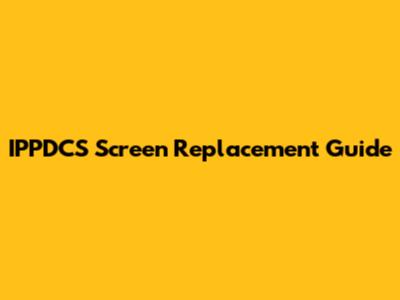 IPPDCS Screen Replacement Guide