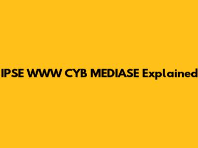 IPSE WWW CYB MEDIASE Explained